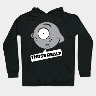 Those real? Hoodie